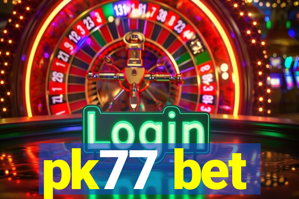 pk77 bet
